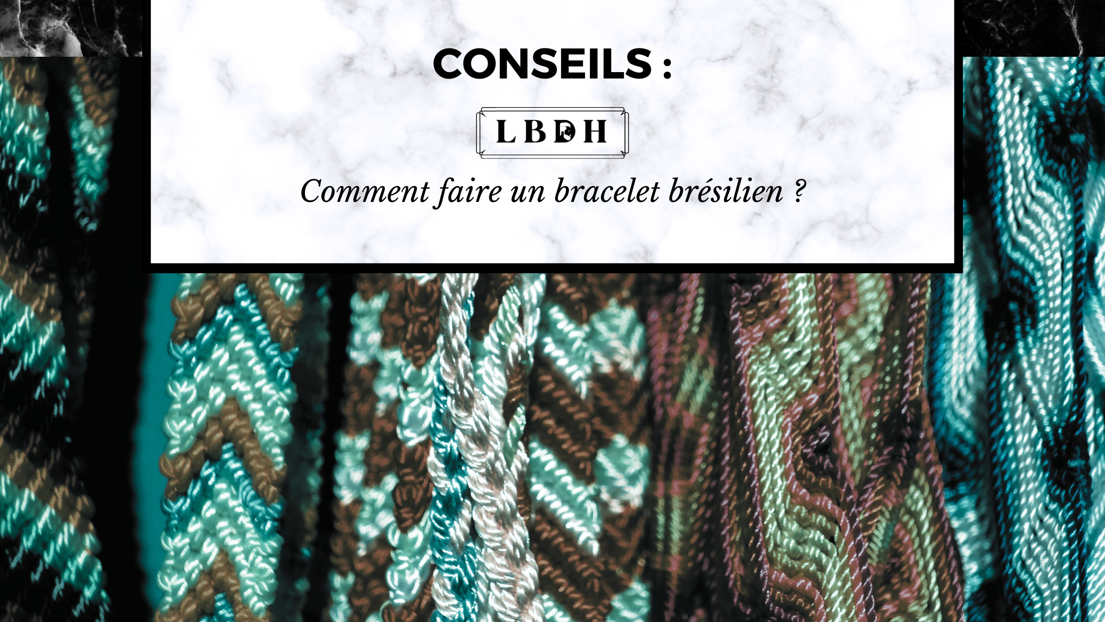 Comment faire un bracelet brésilien ?