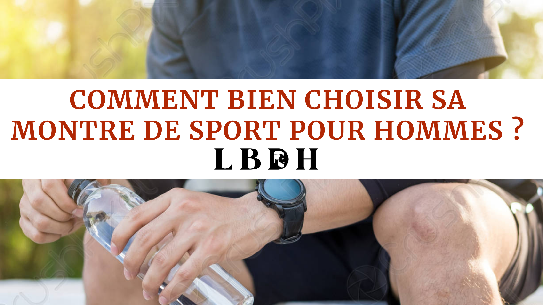 Comment bien choisir sa montre de sport pour hommes ?