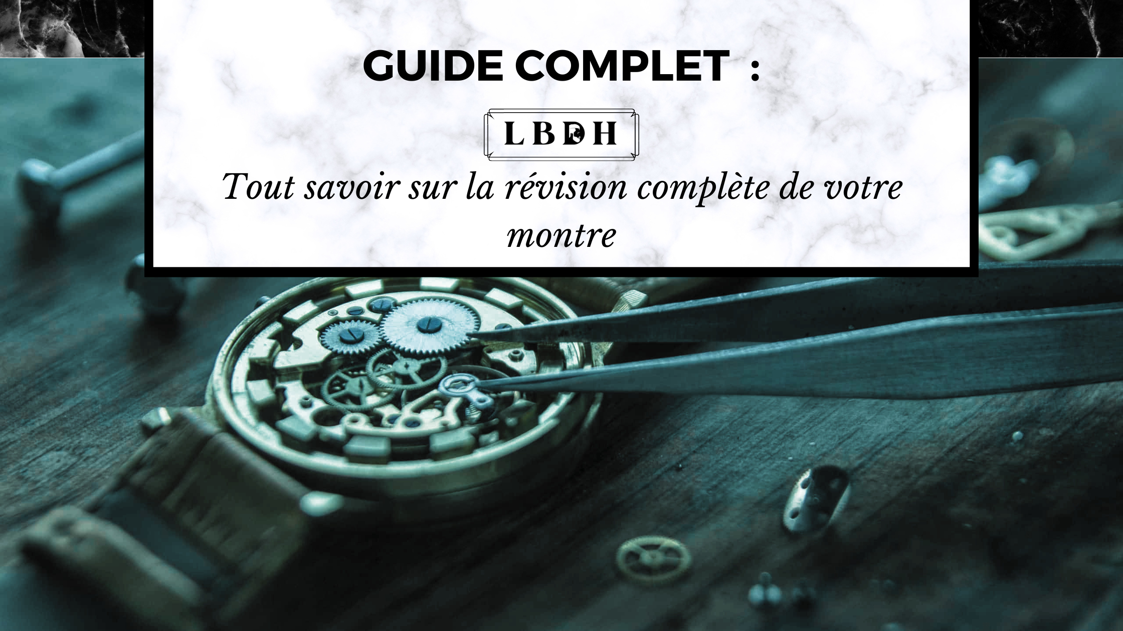 Tout savoir sur la révision complète de votre montre