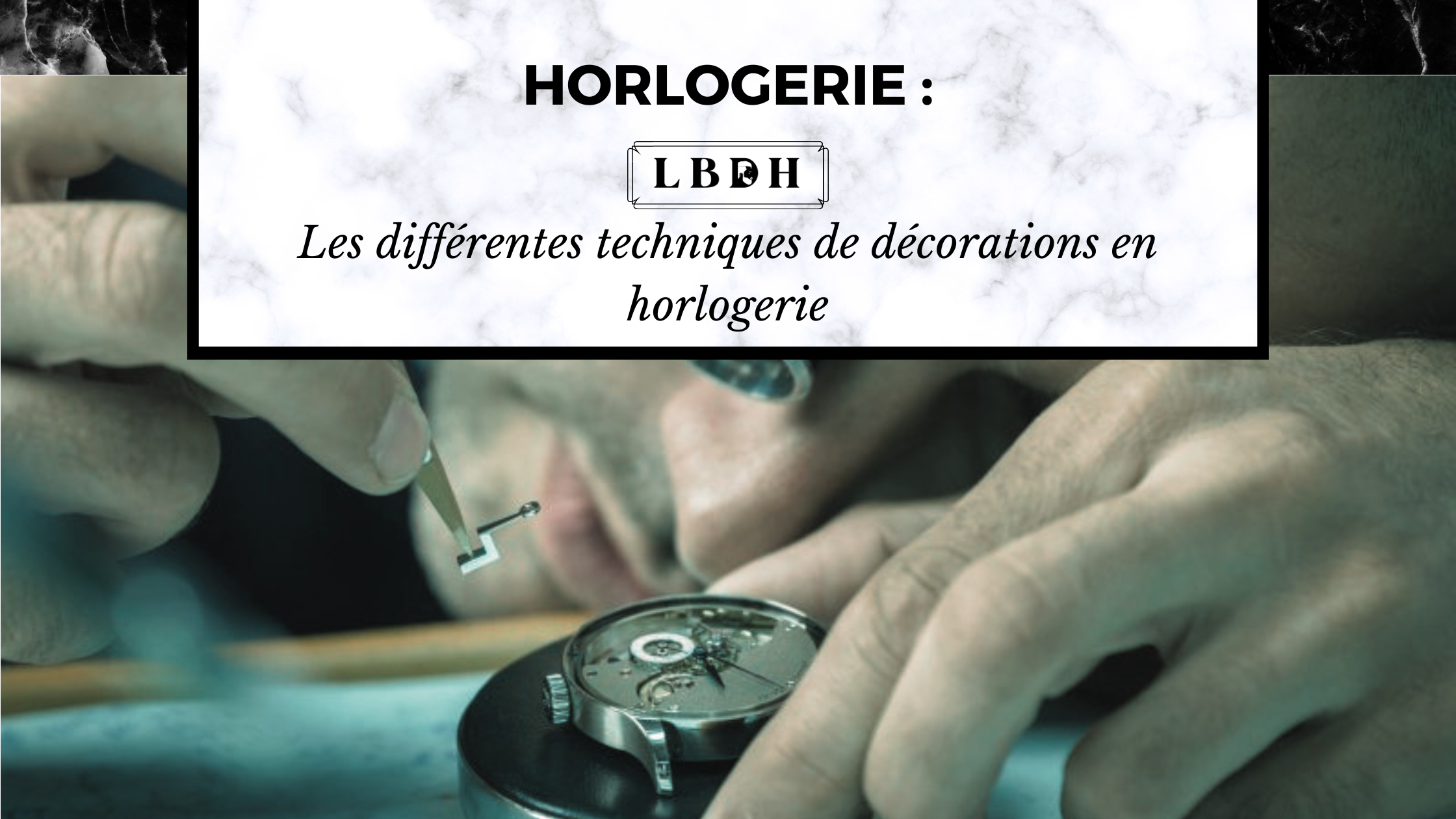 Les différentes techniques de décorations en horlogerie