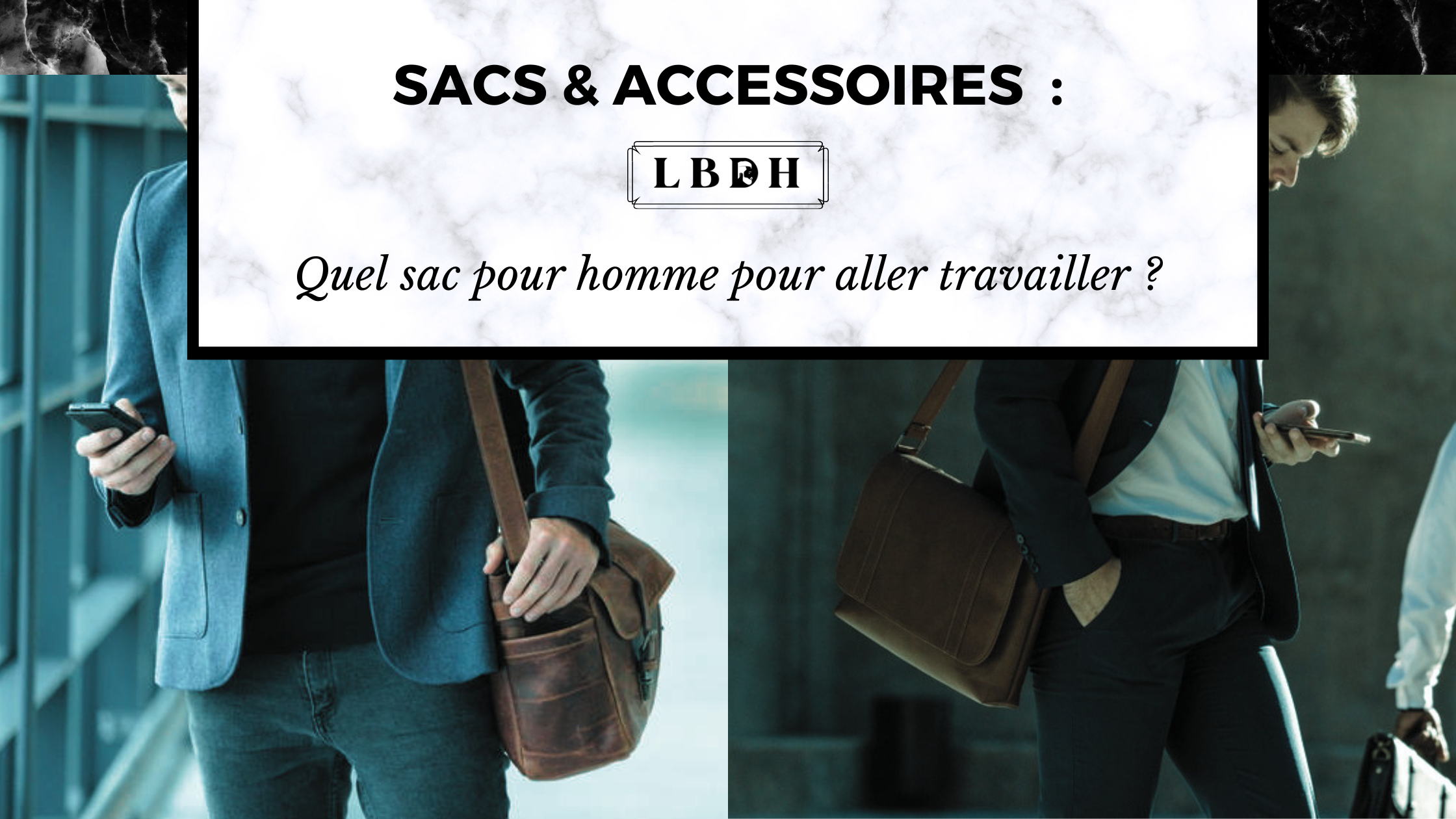 Quel sac pour homme pour aller travailler ?