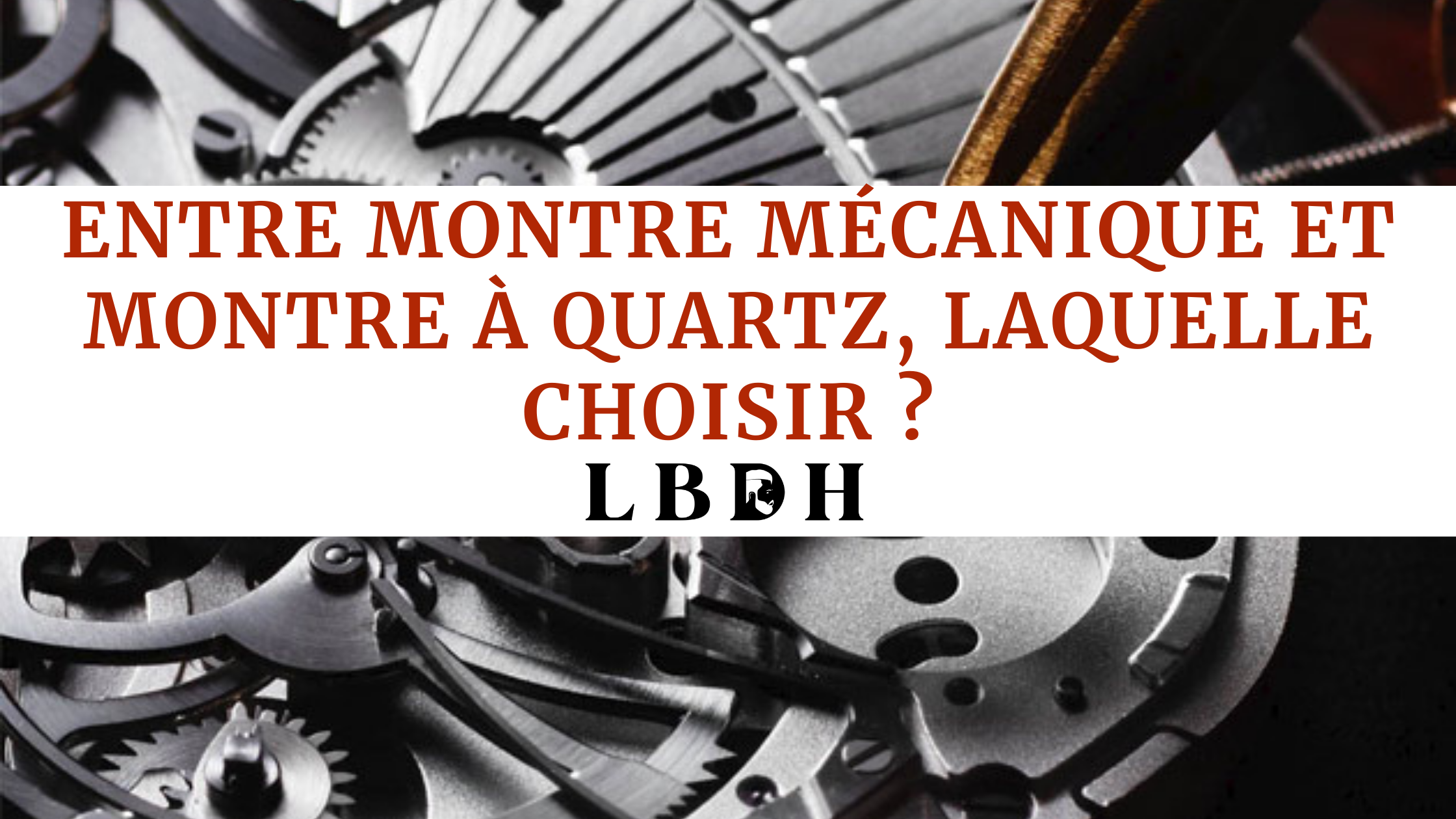 Entre montre mécanique et montre à quartz, laquelle choisir ?