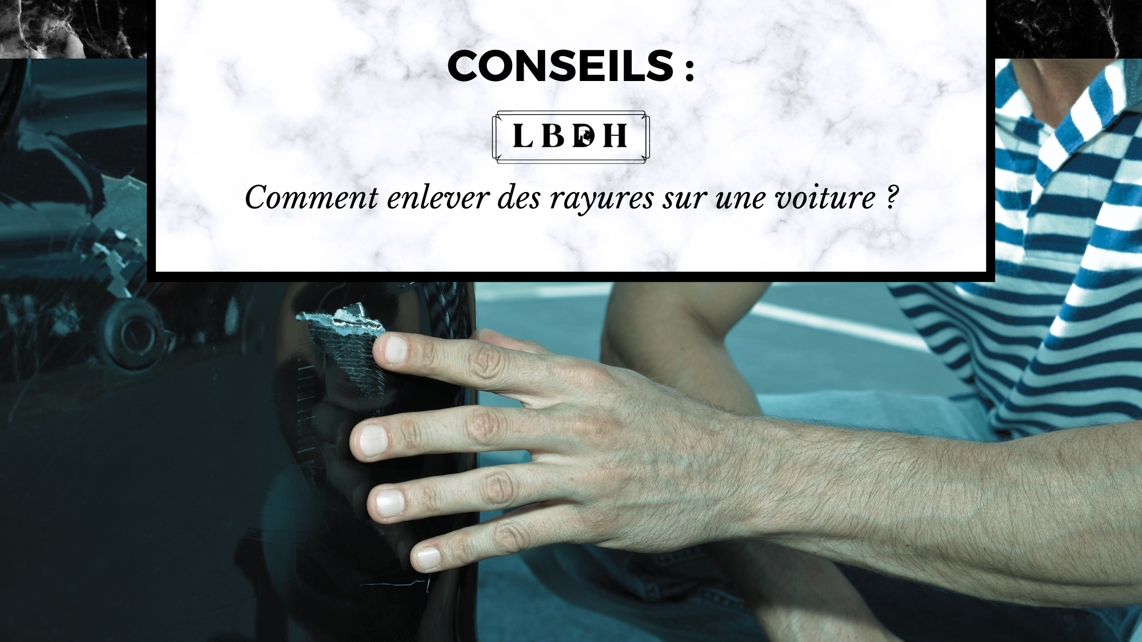 comment enlever des rayures sur une voiture ? article de blog la boutique des hommes