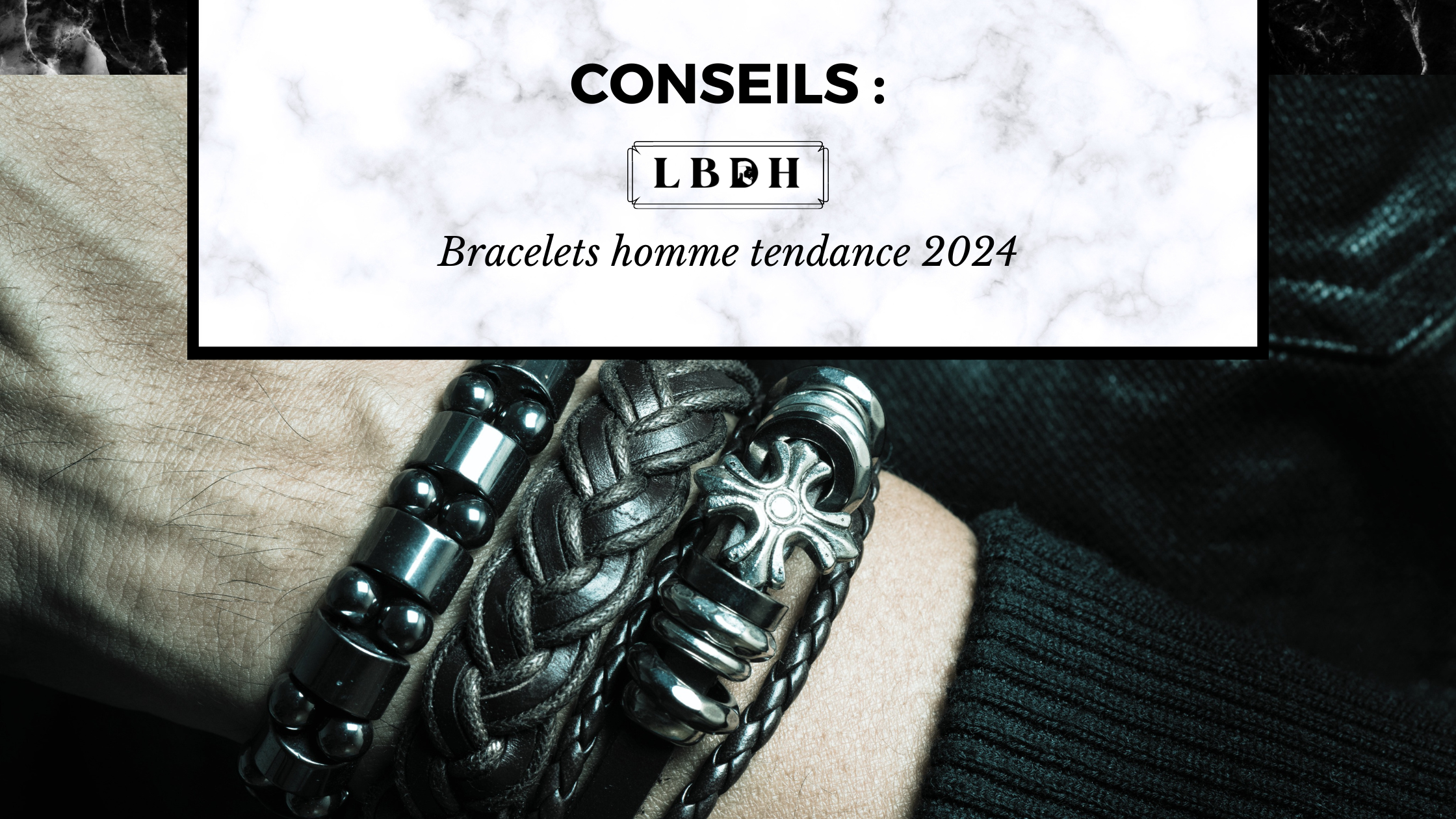 Bracelets homme tendance 2024 article de blog la boutique des hommes